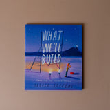 "What We'll Build: Plans for Our Together Future" by Oliver Jeffers